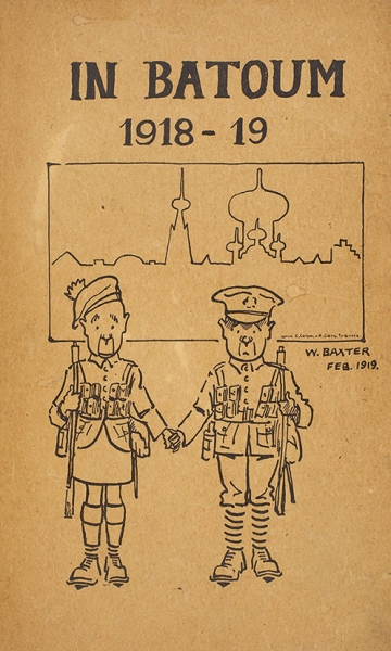 [Альбом карикатур] In Batoum 1918-19 / худ. W. Baxter. [Подписи к рисункам на англ. яз.] Тифлис: Цинк. С. Согом и А. Сютц, 1919.
