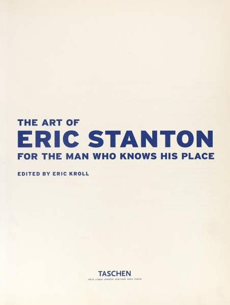 [Альбом больше среднего] Творчество Эрика Стэнтона для мужчин, знающих свое место. [На англ. яз.] Taschen, 1997.